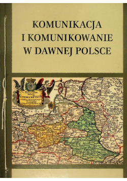 Komunikacja i komunikowanie w dawnej Polsce