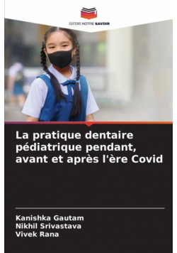 La pratique dentaire pédiatrique pendant, avant et après l'ère Covid