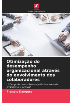Otimização do desempenho organizacional através do envolvimento dos colaboradores