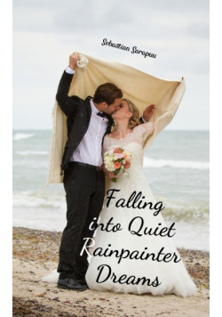 Falling into Quiet Rainpainter Dreams