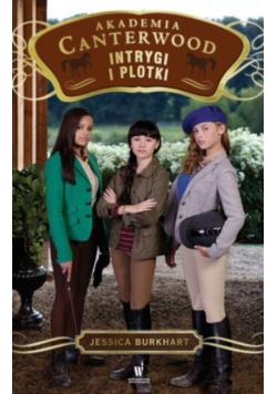 Akademia Canterwood Tom 11. Intrygi i plotki
