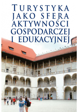 Turystyka jako sfera aktywności gospodarczej i edukacyjnej