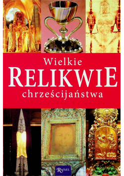 Wielkie relikwie chrześcijaństwa