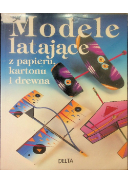 Modele latające z papieru kartonu i drewna