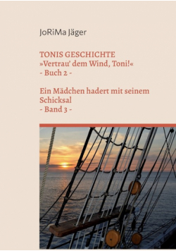 TONIS GESCHICHTE Vertrau' dem Wind, Toni!, Band 3