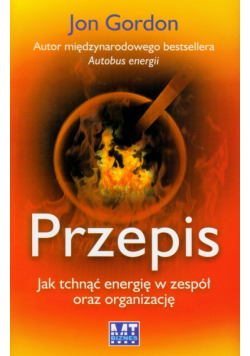 Przepis. Jak tchnąć energię w zespół oraz organizację