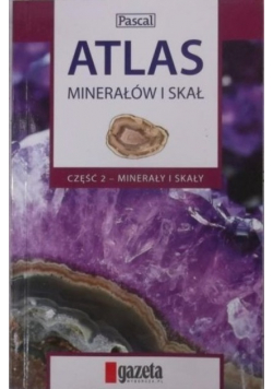 Atlas minerałów i skał, Część  2 - minerały i skały