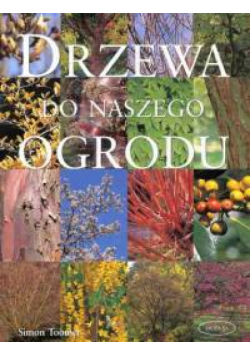 Drzewa do naszego ogrodu
