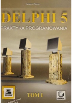Delphi 5 Praktyka programowania Tom 1