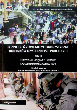 Bezpieczeństwo antyterrorystyczne budynków użyteczności publicznej tom III