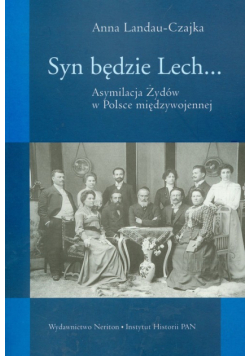 Syn będzie Lech... Asymilacja Żydów w Polsce międzywojennej