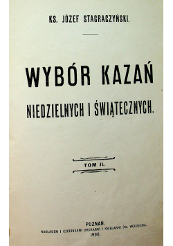 Stagraczyński Wybór Kazań Niedzielnych i Świątecznych Tom II 1908 r.