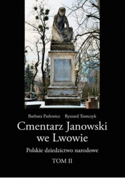 Cmentarz Janowski we Lwowie. Polskie dziedzictwo narodowe Tom II