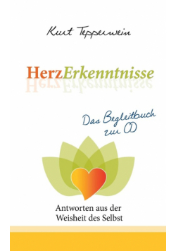 HerzErkenntnisse - Antworten aus der Weisheit des Selbst