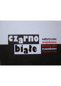 Czarno białe satyryczne wojskowe historyjki rysunkowe z lat 1917 - 1945