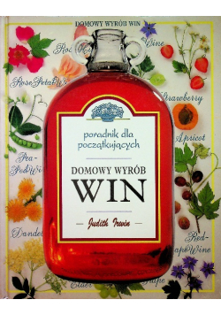 Domowy wyrób win. Poradnik dla początkujących