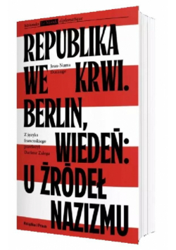 Republika we krwi. Berlin, Wiedeń: u źródeł nazizmu