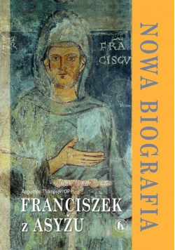 Franciszek z Asyżu Nowa biografia