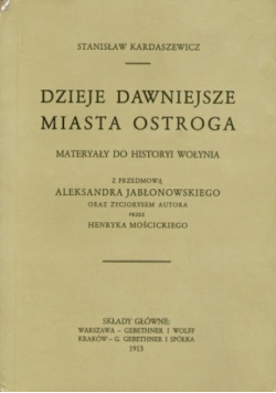 Dzieje dawniejsze miasta Ostroga materiały do historyi Wołynia