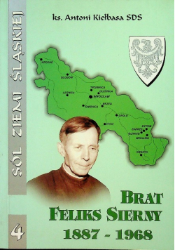 Sól Ziemi Śląskiej Brat Feliks Sierny 1887 - 1968
