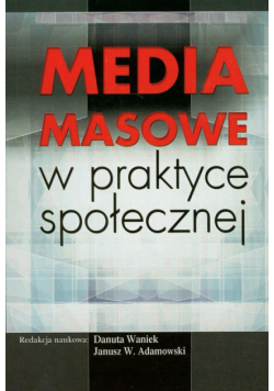 Media masowe w praktyce społecznej