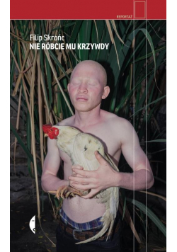Nie róbcie mu krzywdy
