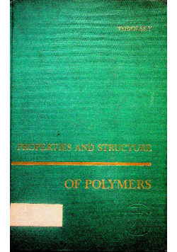 Properties and Structure of Polymers