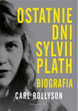 Ostatnie dni Sylvii Plath Biografia