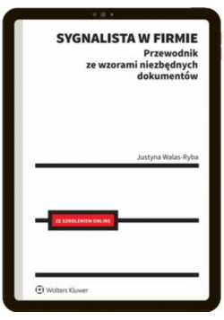 Sygnalista w firmie. Przewodnik ze wzorami niezbędnych dokumentów + Szkolenie on-line