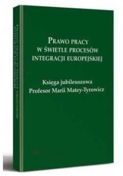 Prawo pracy w świetle procesów integracji eur.