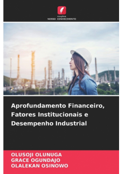 Aprofundamento Financeiro, Fatores Institucionais e Desempenho Industrial