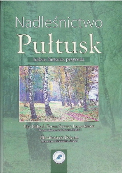 Nadleśnictwo Pułtusk ludzie historia przyroda