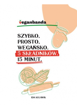 Szybko prosto wegańsko 5 składników 15 minut