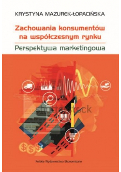 Zachowania konsumentów na współczesnym rynku Perspektywa marketingowa