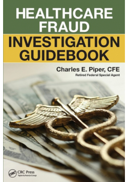 Healthcare Fraud Investigation Guidebook