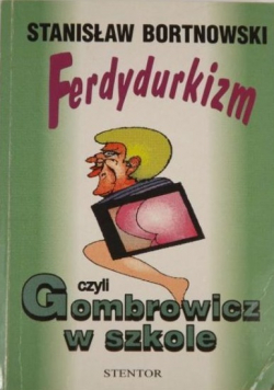 Ferdydurkizm czyli Gombrowicz w szkole