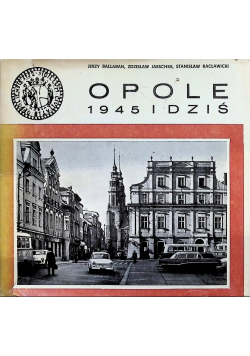 Opole 1945 i dziś