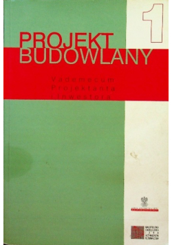 Projekt budowlany.  Vademecum Projektanta i Inwestora