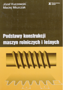 Podstawy konstrukcji maszyn rolniczych i leśnych
