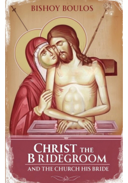 Christ the Bridegroom and the church his Bride