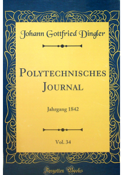 Polytechnisches Journal Jahrgang 1842 Vol 34 Reprint z 1842