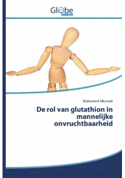 De rol van glutathion in mannelijke onvruchtbaarheid