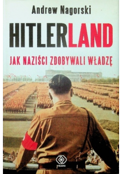 Hitlerland jak naziści zdobywali władzę