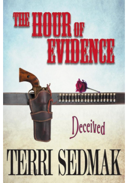 The Hour of Evidence - Deceived (The Liberty and Property Legends Book 4)