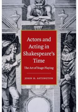 Actors and Acting in Shakespeare's Time