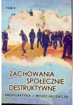 Zachowania społecznie destruktywne tom II