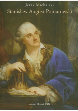 Michalski Jerzy - Stanisław August Poniatowski