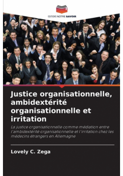 Justice organisationnelle, ambidextérité organisationnelle et irritation