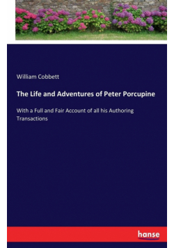 The Life and Adventures of Peter Porcupine