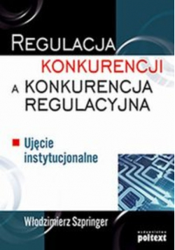 Regulacja konkurencji, a konkurencja regulacyjna